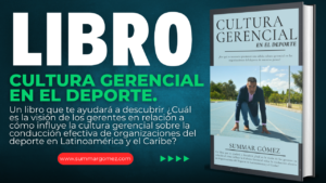 CULTURA GERENCIAL en el DEPORTE: retos y oportunidades de las organizaciones en Latinoamérica y el Caribe.